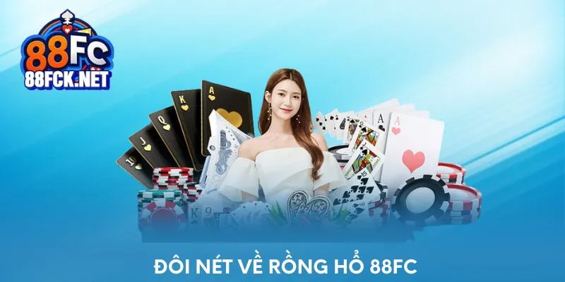 Đôi nét về Rồng Hổ 88FC