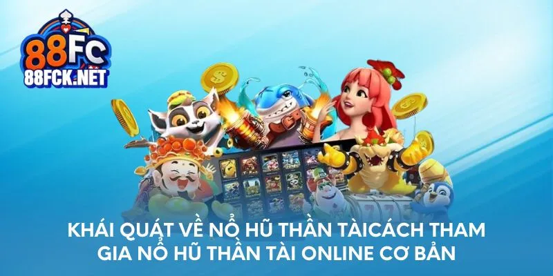 Khái quát về nổ hũ Thần Tài