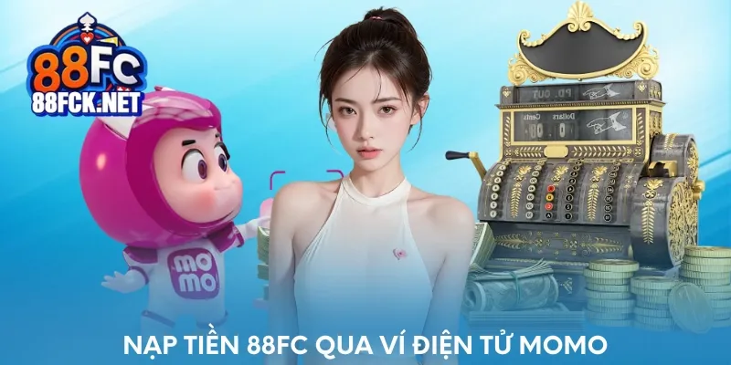 Nạp tiền tại 88FC qua ví điện tử MoMo