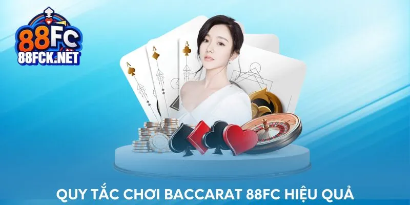 Quy tắc chơi Baccarat tại 88FC hiệu quả