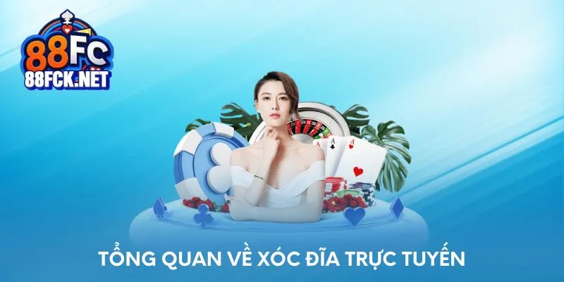 Tổng quan về xóc đĩa trực tuyến