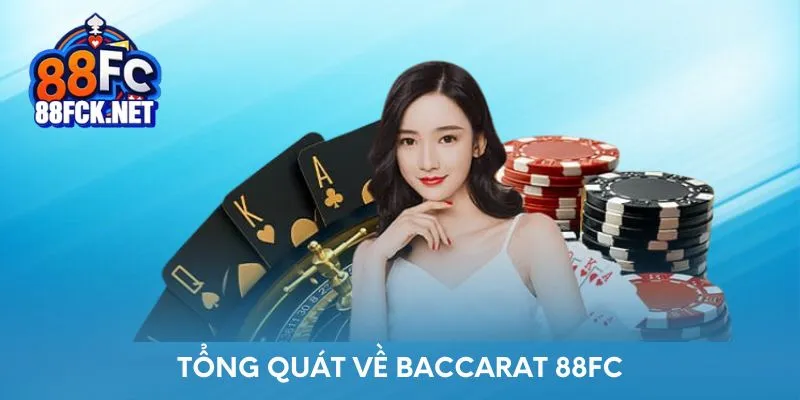 Tổng quát về Baccarat 88FC