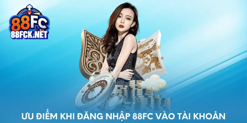 Ưu điểm khi đăng nhập vào tài khoản