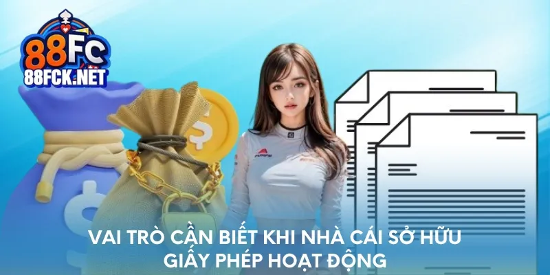 Vai trò cần biết khi nhà cái sở hữu giấy phép